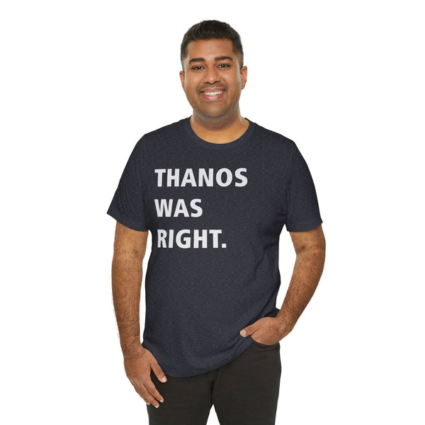 Thanos was right.