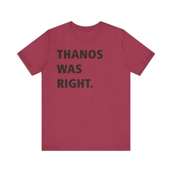 Thanos was right.