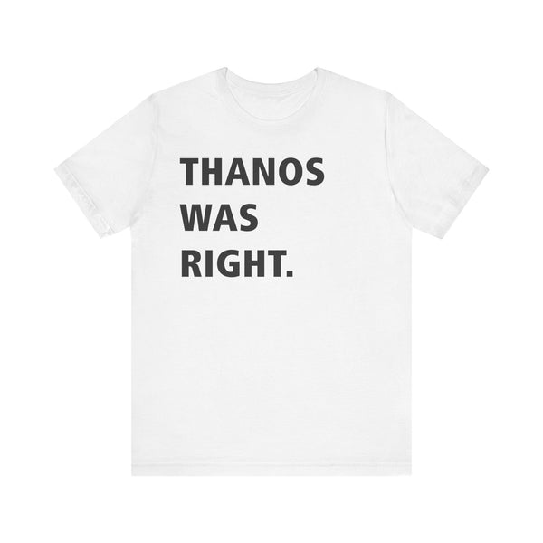 Thanos was right.