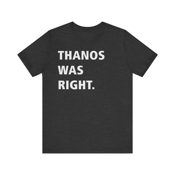 Thanos was right.