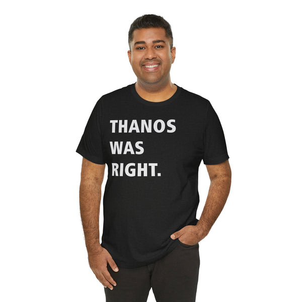 Thanos was right.