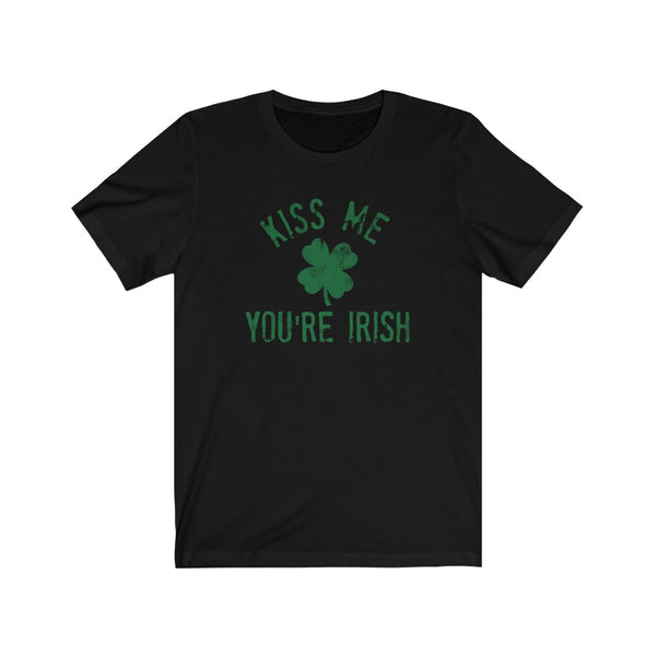 Kiss Me, You're Irish.   - St. Patrick's Day