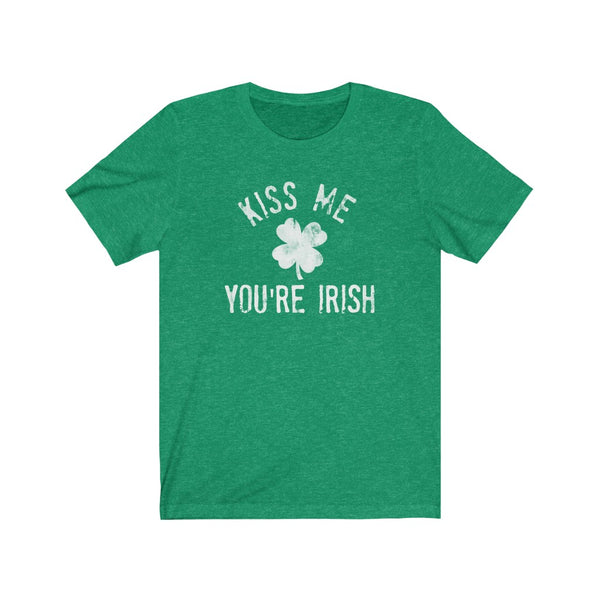 Kiss Me, You're Irish.   - St. Patrick's Day