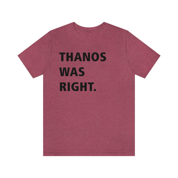 Thanos was right.