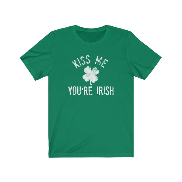 Kiss Me, You're Irish.   - St. Patrick's Day